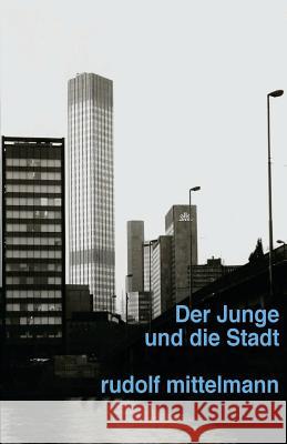 Der Junge und die Stadt: Ein Fall mit blondem Zopf Mittelmann, Rudolf 9781508591948 Createspace - książka