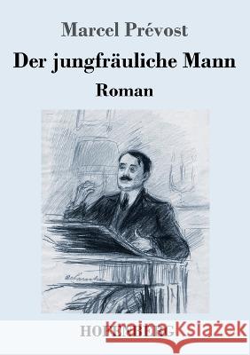 Der jungfräuliche Mann: Roman Marcel Prévost 9783743745612 Hofenberg - książka