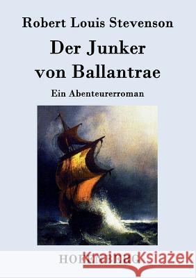 Der Junker von Ballantrae: Ein Abenteurerroman Robert Louis Stevenson 9783843094511 Hofenberg - książka