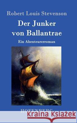 Der Junker von Ballantrae: Ein Abenteurerroman Robert Louis Stevenson 9783843094528 Hofenberg - książka