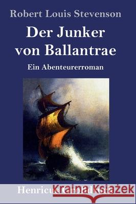 Der Junker von Ballantrae (Großdruck): Ein Abenteurerroman Stevenson, Robert Louis 9783847845027 Henricus - książka