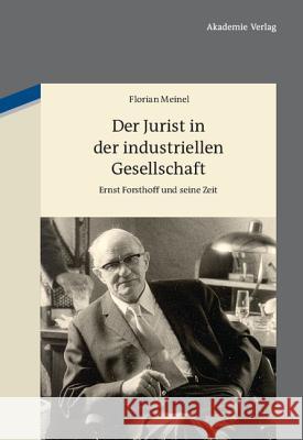 Der Jurist in der industriellen Gesellschaft Florian Meinel 9783050051017 Walter de Gruyter - książka