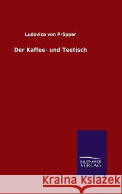 Der Kaffee- und Teetisch Ludovica Von Propper   9783846080801 Salzwasser-Verlag Gmbh - książka