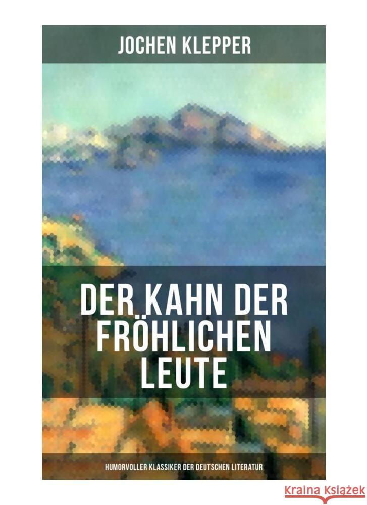 Der Kahn der fröhlichen Leute (Humorvoller Klassiker der Deutschen Literatur) Klepper, Jochen 9788027263707 Musaicum Books - książka