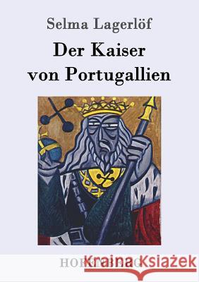 Der Kaiser von Portugallien Selma Lagerlof 9783843050142 Hofenberg - książka