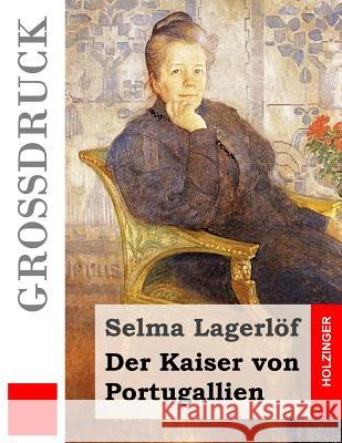 Der Kaiser von Portugallien (Großdruck) Klaiber-Gottschau, Pauline 9781533098283 Createspace Independent Publishing Platform - książka