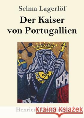 Der Kaiser von Portugallien (Großdruck) Lagerlöf, Selma 9783847853992 Henricus - książka