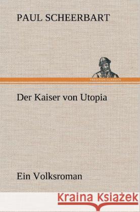 Der Kaiser von Utopia Scheerbart, Paul 9783847260721 TREDITION CLASSICS - książka