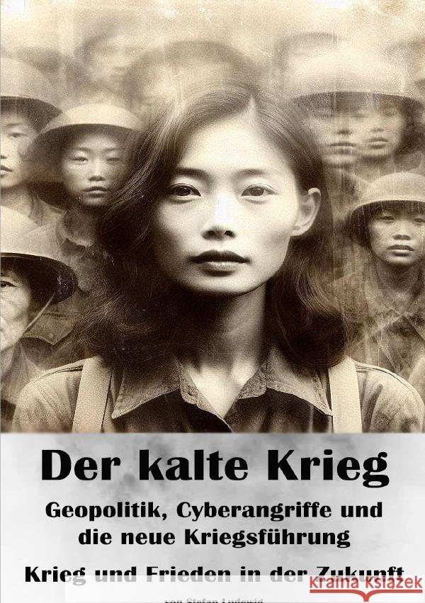 Der kalte Krieg I Geopolitik, Cyberangriffe und die neue Kriegsführung I Krieg und Frieden in der Zukunft Ludewig, Stefan 9783819045257 epubli - książka