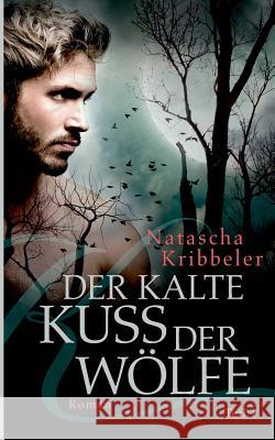 Der kalte Kuss der Wölfe Natascha Kribbeler 9783743103030 Books on Demand - książka