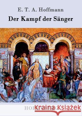 Der Kampf der Sänger E. T. a. Hoffmann 9783843098700 Hofenberg - książka