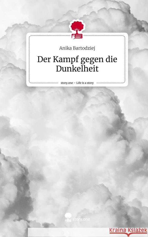 Der Kampf gegen die Dunkelheit. Life is a Story - story.one Bartodziej, Anika 9783710879920 story.one publishing - książka