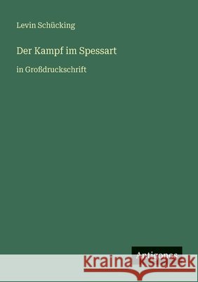 Der Kampf im Spessart: in Gro?druckschrift Levin Sch?cking 9783566026974 Antigonos Verlag - książka