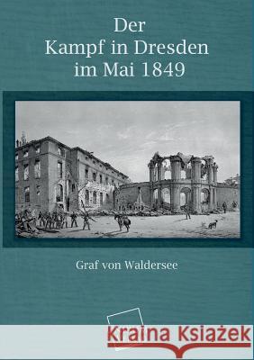 Der Kampf in Dresden Im Mai 1849 Waldersee, Graf Von 9783845700687 UNIKUM - książka