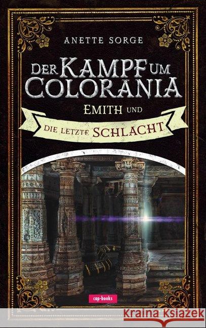 Der Kampf um Colorania  - Emith und die letzte Schlacht Sorge, Anette 9783867733045 cap Verlag - książka