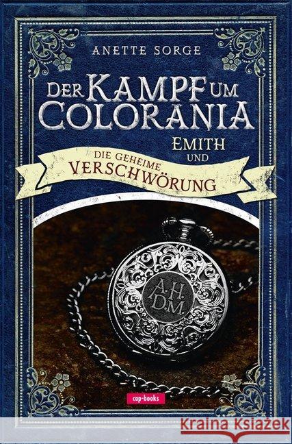 Der Kampf um Colorania - Emith und die geheime Verschwörung Sorge, Anette 9783867732420 cap Verlag - książka