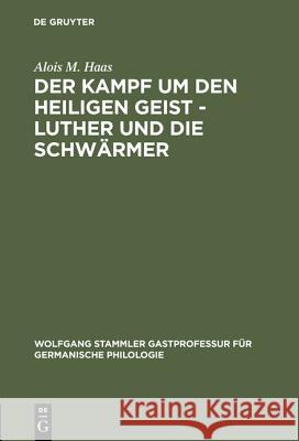 Der Kampf Um Den Heiligen Geist - Luther Und Die Schwärmer Haas, Alois M. 9783110180718 De Gruyter - książka