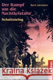 Der Kampf um die Nachtkristalle - Schattenring : Aus d. Dän. v. Patrick Zöller Jakobsen, Bent   9783825175696 Urachhaus - książka