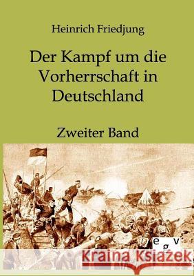 Der Kampf um die Vorherrschaft in Deutschland Heinrich Friedjung 9783863820022 Salzwasser-Verlag Gmbh - książka