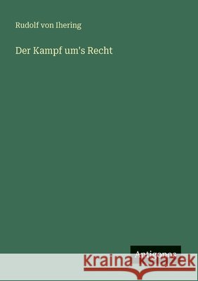 Der Kampf um's Recht Rudolf Von Ihering 9783563987674 Antigonos Verlag - książka