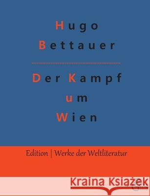 Der Kampf um Wien Hugo Bettauer, Redaktion Gröls-Verlag 9783966373487 Grols Verlag - książka