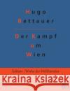 Der Kampf um Wien Hugo Bettauer, Redaktion Gröls-Verlag 9783966373487 Grols Verlag