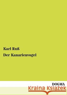 Der Kanarienvogel Karl Ru 9783955070656 Dogma - książka