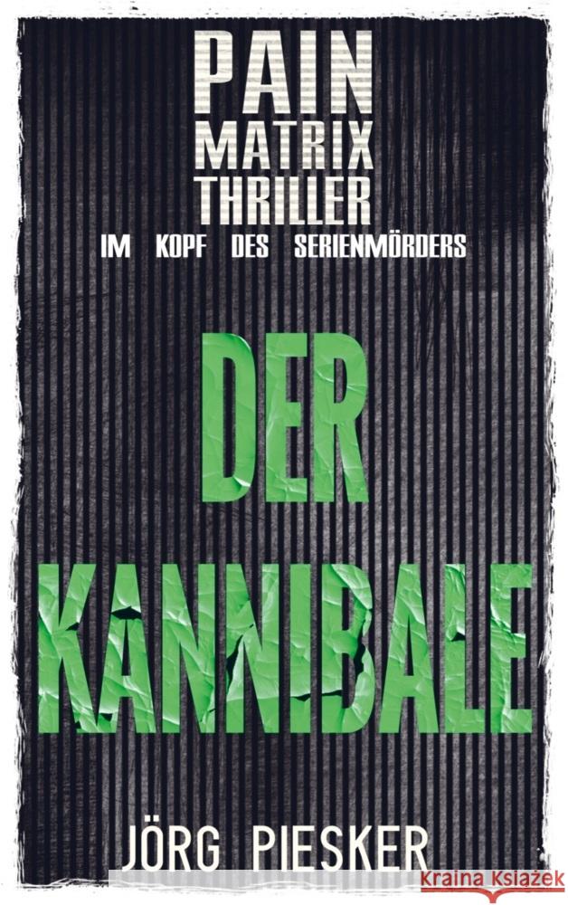 Der Kannibale: Pain Matrix Thriller - im Kopf des Serienmörders Piesker, Jörg 9789403735269 Bookmundo - książka