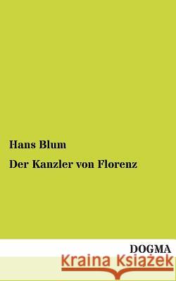 Der Kanzler Von Florenz Hans Blum 9783955800468 Dogma - książka