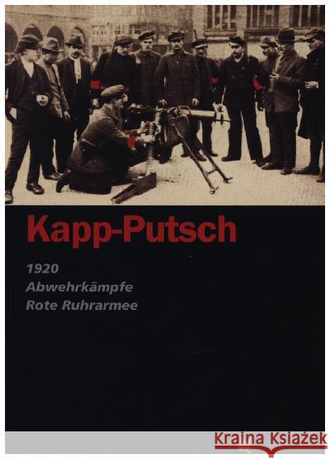 Der Kapp-Putsch : 1920 - Abwehrkämpfe - Rote-Ruhr-Armee Gietinger, Klaus 9783896571779 Schmetterling Verlag - książka