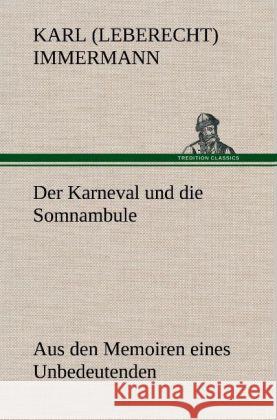 Der Karneval und die Somnambule Immermann, Karl Leberecht 9783847252818 TREDITION CLASSICS - książka