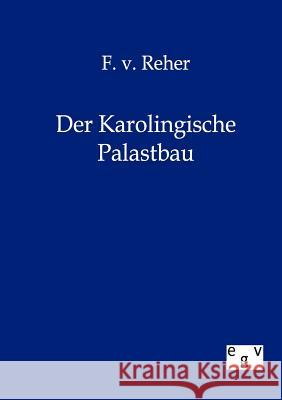 Der Karolingische Palastbau F Von Reher 9783863823733 Salzwasser-Verlag Gmbh - książka