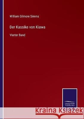 Der Kassike von Kiawa: Vierter Band William Gilmore Simms   9783375075408 Salzwasser-Verlag - książka