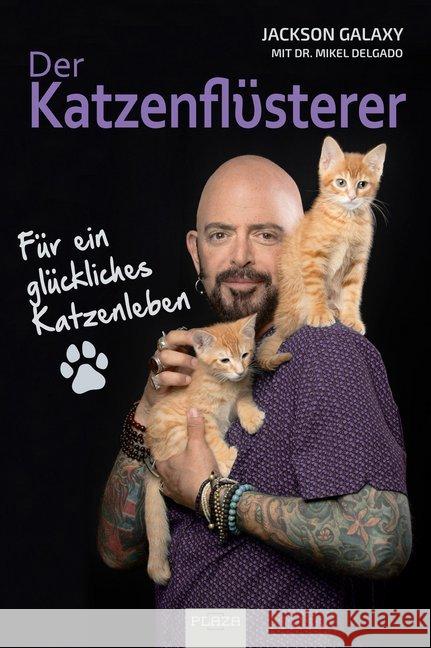 Der Katzenflüsterer : Für ein glückliches Katzenleben Galaxy, Jackson; Delgado, Mikel 9783958438828 Plaza - książka