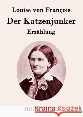 Der Katzenjunker: Erzählung Louise Von François 9783843095136 Hofenberg - książka