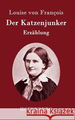 Der Katzenjunker: Erzählung Louise Von François 9783843095143 Hofenberg - książka