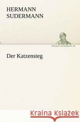 Der Katzensteg Hermann Sudermann 9783842418943 Tredition Classics - książka
