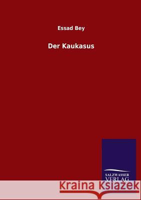 Der Kaukasus Essad Bey 9783846025680 Salzwasser-Verlag Gmbh - książka