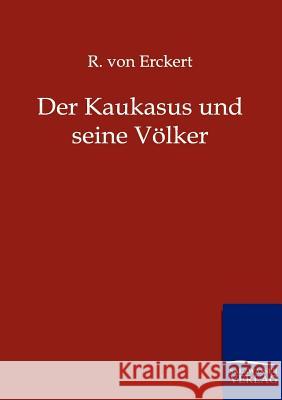 Der Kaukasus und seine Völker Erckert, R. Von 9783861959984 Salzwasser-Verlag - książka