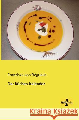 Der Küchen-Kalender Franziska Von Béguelin 9783956108129 Vero Verlag - książka