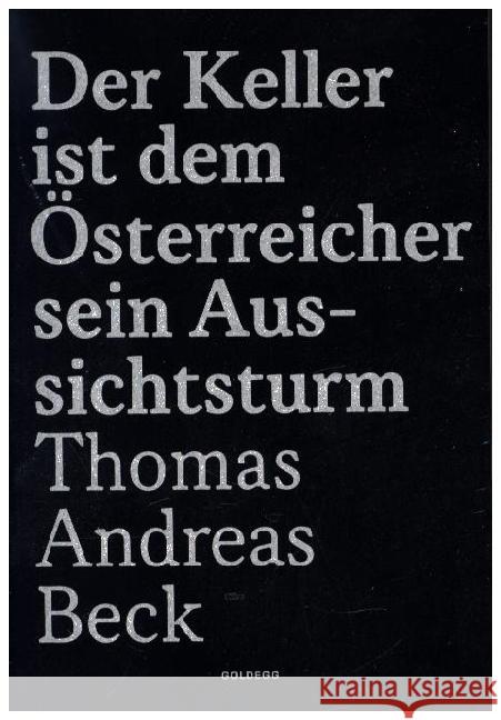 Der Keller ist dem Österreicher sein Aussichtsturm - Limitierte Sonderausgabe Beck, Thomas Andreas 9783990604649 Goldegg - książka