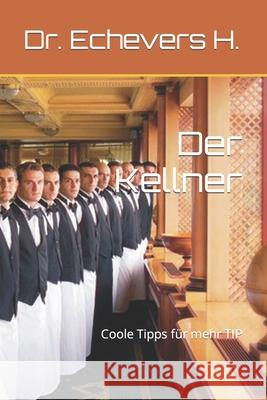Der Kellner: Coole Tipps für mehr TIP H, Peter Echevers 9798759690238 Independently Published - książka