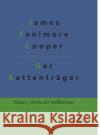 Der Kettenträger: Handschriften der Familie Littlepage Gröls-Verlag, Redaktion 9783966375375 Grols Verlag