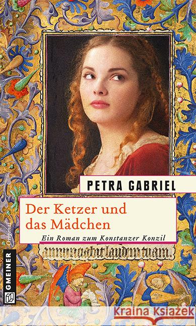 Der Ketzer und das Mädchen : Ein Roman zum Konstanzer Konzil Gabriel, Petra 9783839214947 Gmeiner - książka