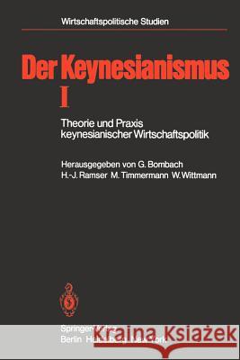 Der Keynesianismus I: Theorie Und Praxis Keynesianischer Wirtschaftspolitik. Entwicklung Und Stand Der Diskussion Bombach, Gottfried 9783540079101 Springer - książka