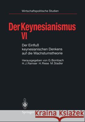 Der Keynesianismus VI: Der Einfluß Keynesianischen Denkens Auf Die Wachstumstheorie Bombach, Gottfried 9783540629269 Springer - książka