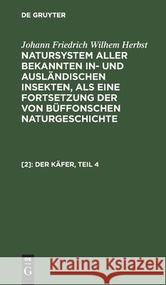 Der Käfer, Teil 4 Carl Gustav Jablonsky, Johann Friedrich Wilhem Herbst, No Contributor, Carl Ritter 9783112338230 De Gruyter - książka