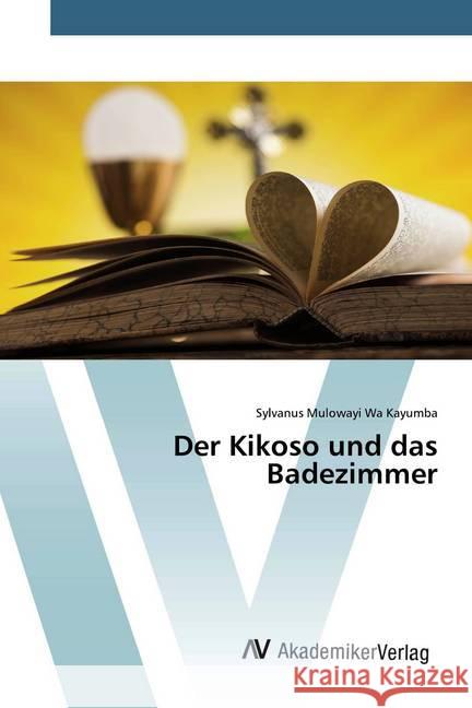 Der Kikoso und das Badezimmer Wa Kayumba, Sylvanus Mulowayi 9786202229517 AV Akademikerverlag - książka