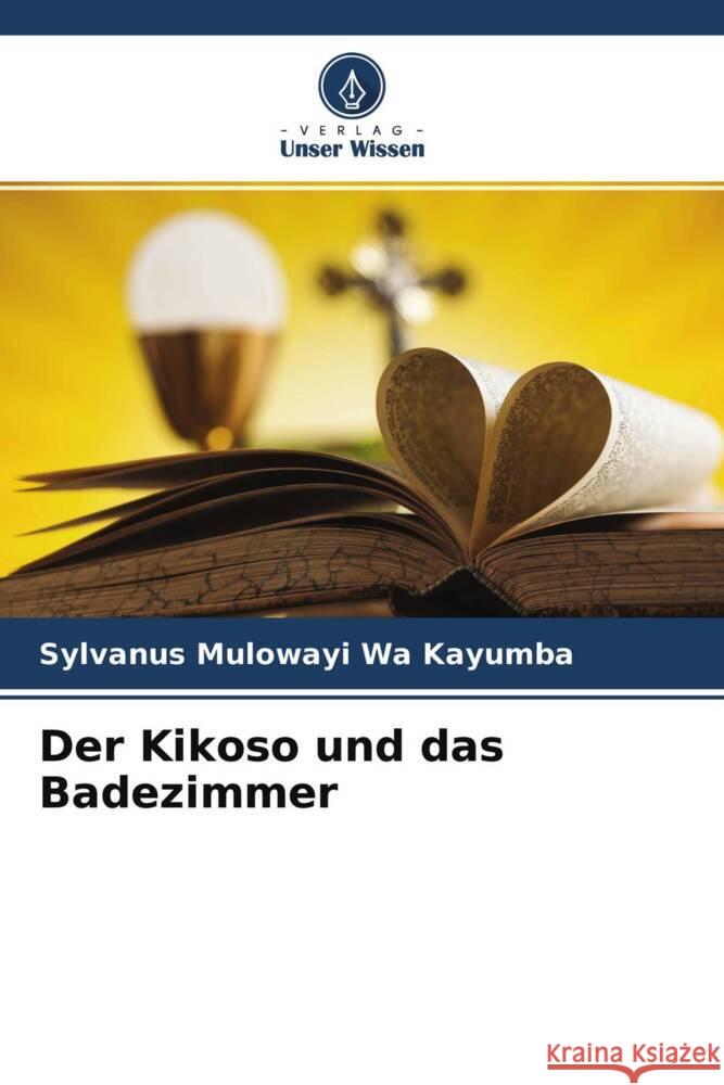 Der Kikoso und das Badezimmer Mulowayi Wa Kayumba, Sylvanus 9786204306780 Verlag Unser Wissen - książka