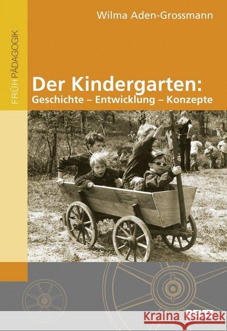 Der Kindergarten : Geschichte - Entwicklung - Konzepte Aden-Grossmann, Wilma 9783407627711 Beltz - książka
